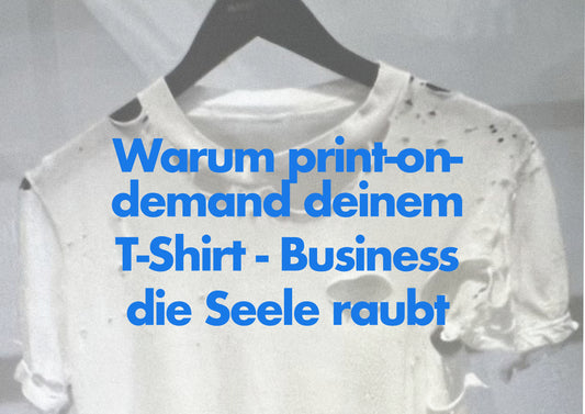 Warum Print-on-Demand deinem T-Shirt-Business die Seele raubt